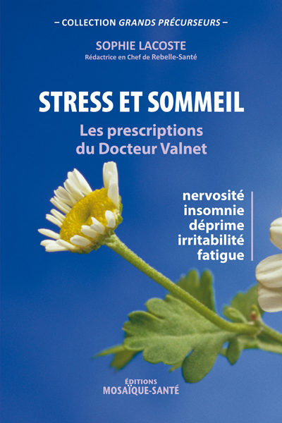 Stress et sommeil les prescriptions du Dr Valnet de Sophie Lacoste
