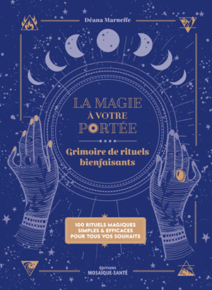 La magie à votre portée - Grimoire de rituels bienfaisants 