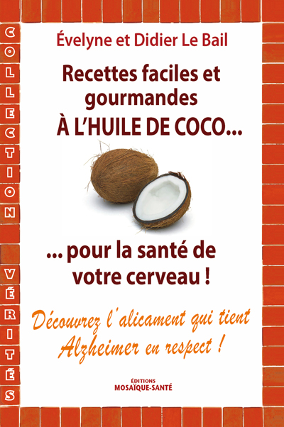 Recettes à huile de coco pour la santé du cerveau et Alzhzeimer Didier Le Bail